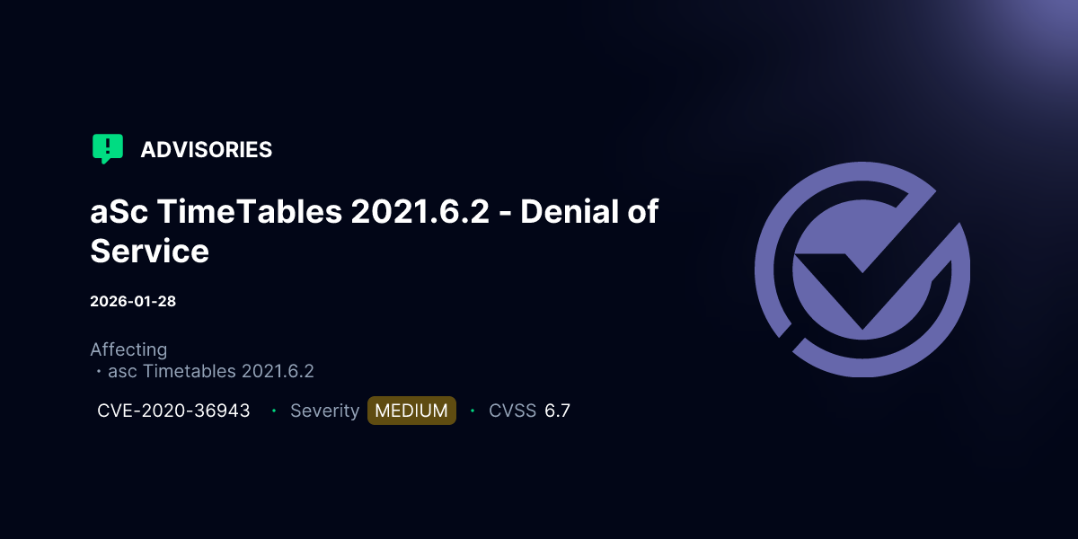 aSc TimeTables 2021.6.2 - Denial of Service | Advisories | VulnCheck