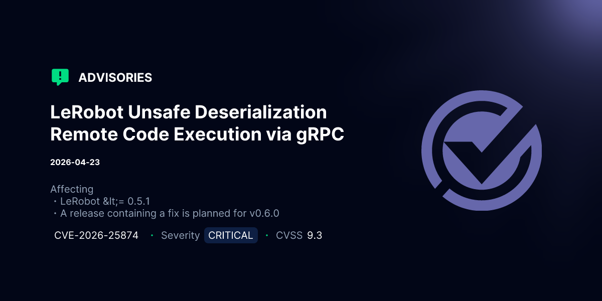 LeRobot Unsafe Deserialization Remote Code Execution via gRPC ...
