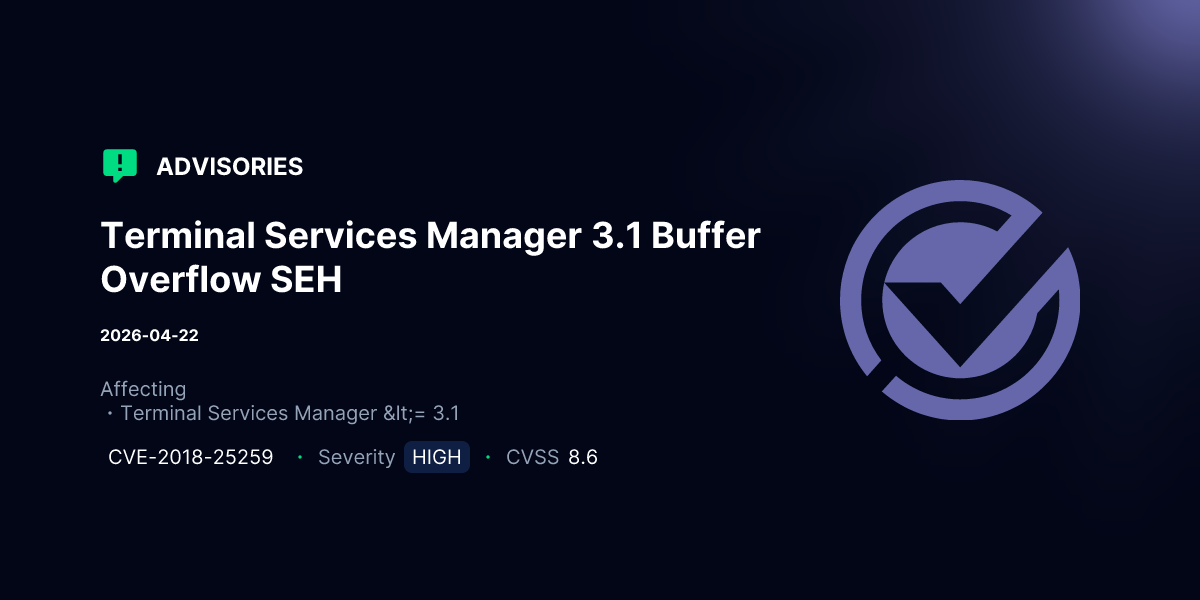 Terminal Services Manager 3.1 Buffer Overflow SEH | Advisories | VulnCheck