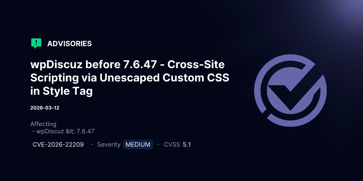 Css Advisory wpDiscuz before 7.6.47 - Cross-Site Scripting via Unescaped Custom CSS ...
