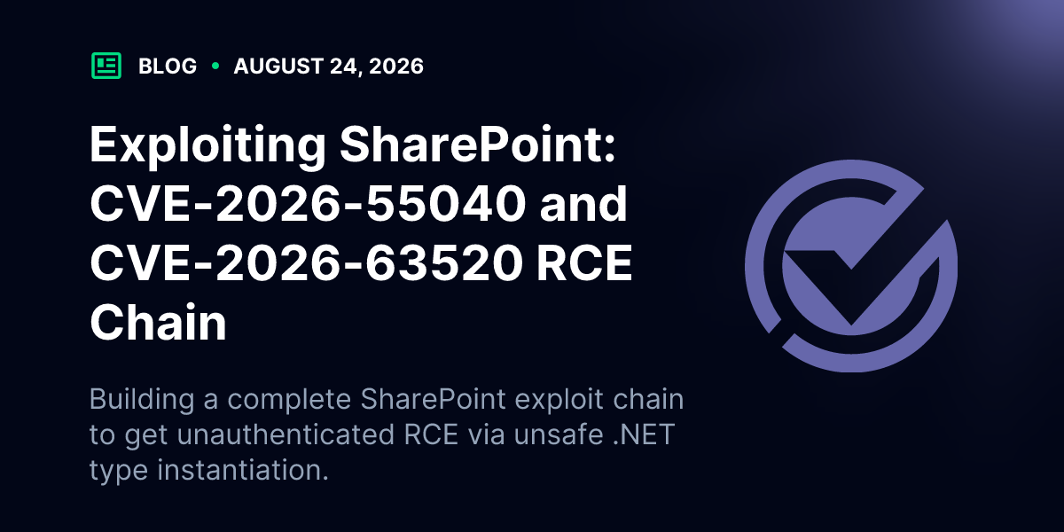 Exploiting SharePoint: CVE-2026-55040 and CVE-2026-63520 RCE Chain | Blog | VulnCheck