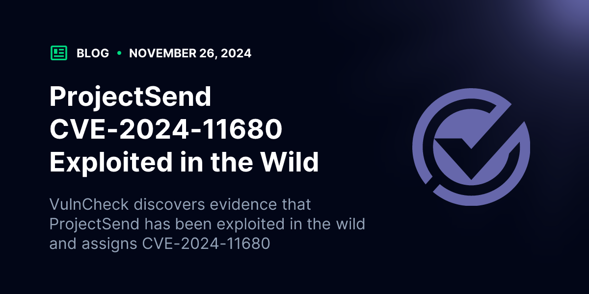 ProjectSend CVE-2024-11680 Exploited in the Wild | Blog | VulnCheck
