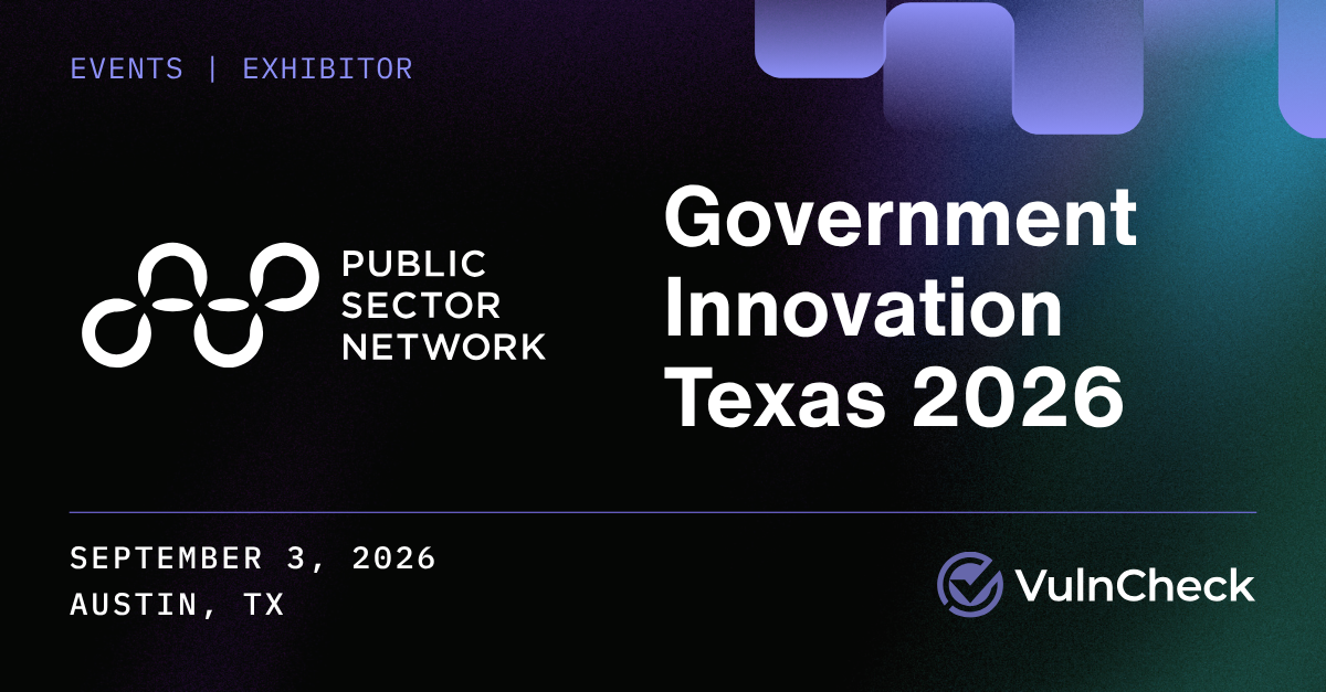 VulnCheck at the TX Government Innovation Show