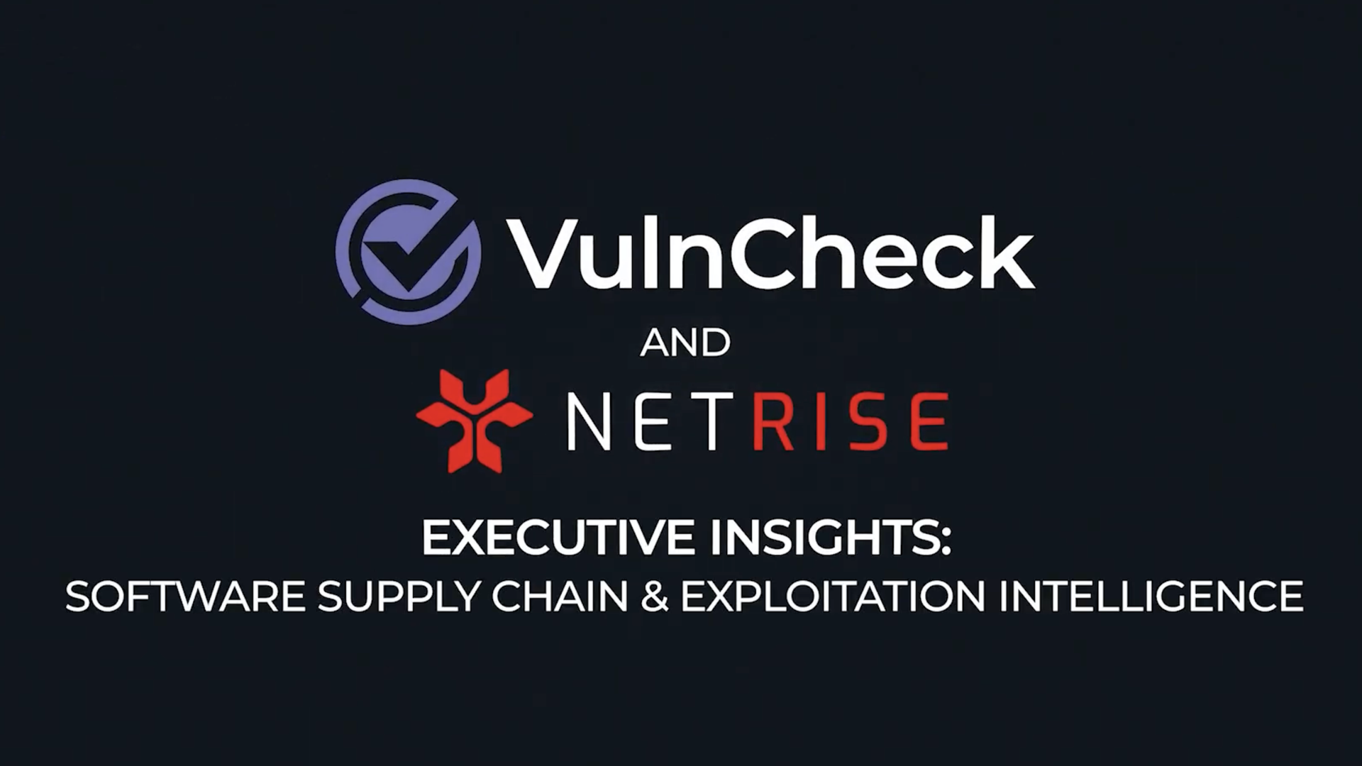 VulnCheck & NetRise Executive Insights: Software Supply Chain Security & Exploitation Intelligence